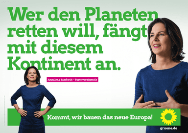 Europawahlplakat 2019 mit Annalena Baerbock. Text: "Wer den Planeten retten will, fängt mit diesem Kontinent an.", Slogan: "Kommt, wir bauen das neue Europa!"