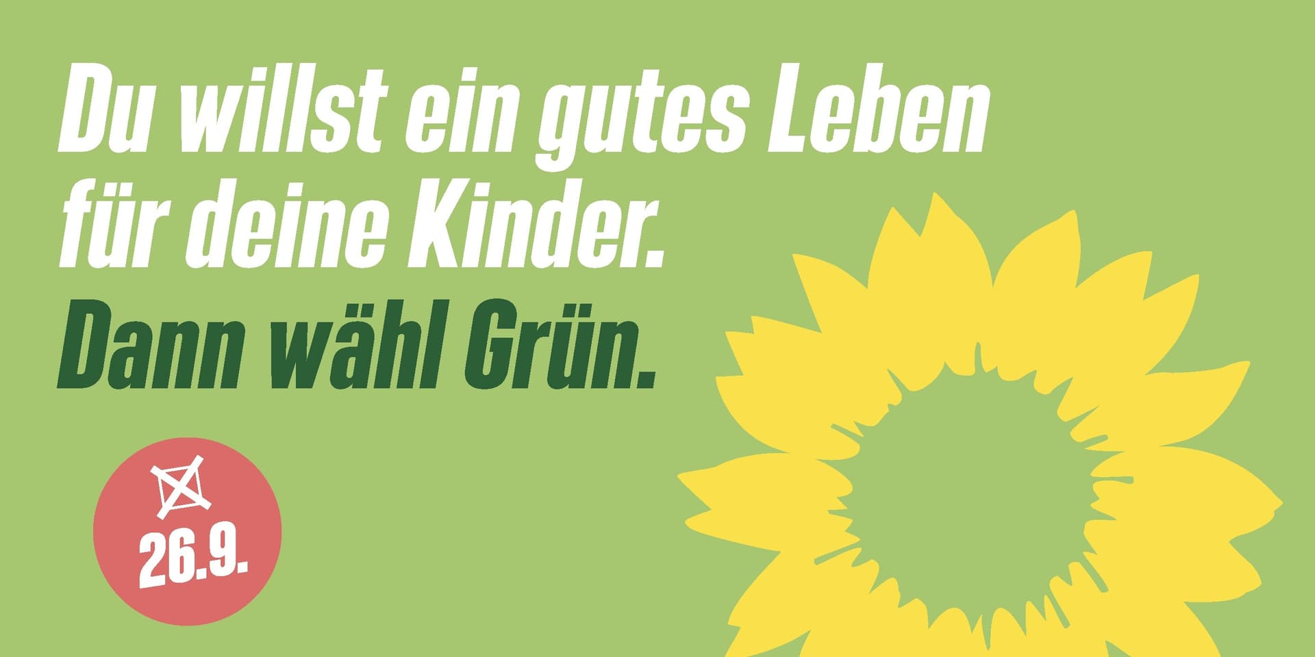 Weiße und dunkelgrüne Schrift auf hellgrünem Hintergrund: "Du willst ein gutes Leben für deine Kinder. Dann wähl Grün."