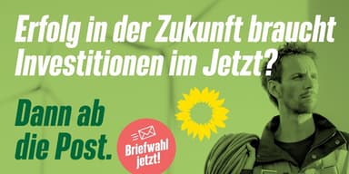 Mann in Arbeitskleidung. Aufschrift: Erfolg in der Zukunft braucht Investitionen im Jetzt? Dann ab die Post. Briefwahl jetzt!