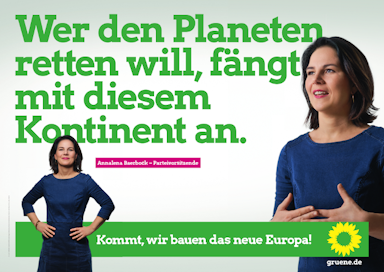 Europawahlplakat 2019 mit Annalena Baerbock. Text: "Wer den Planeten retten will, fängt mit diesem Kontinent an.", Slogan: "Kommt, wir bauen das neue Europa!"