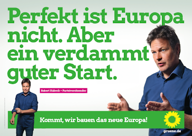 Europawahlplakat 2019 mit Robert Habeck. Text: "Perfekt ist Europa nicht. Aber ein verdammt guter Start.", Slogan: "Kommt, wir bauen das neue Europa!"