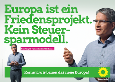 Europawahlplakat 2019 mit Sven Giegold. Text: "Europa ist ein Friedensprojekt. Kein Steuersparmodell.", Slogan: "Kommt, wir bauen das neue Europa!"