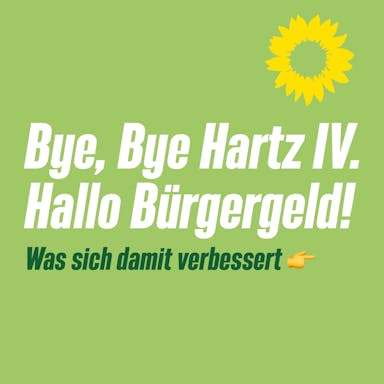 Grafik mit Aufschrift: "Bye, bye Hartz IV! Hallo Bürgegeld! Was sich damit verbessert""